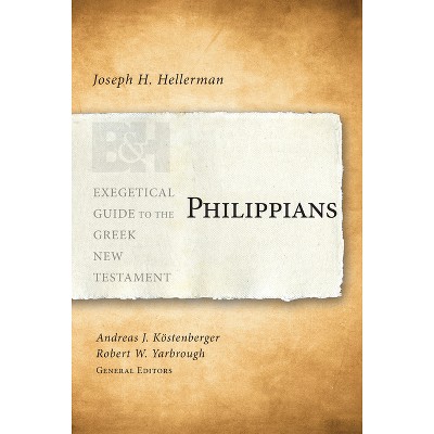 Philippians - (Exegetical Guide to the Greek New Testament) by  Joseph H Hellerman (Paperback)