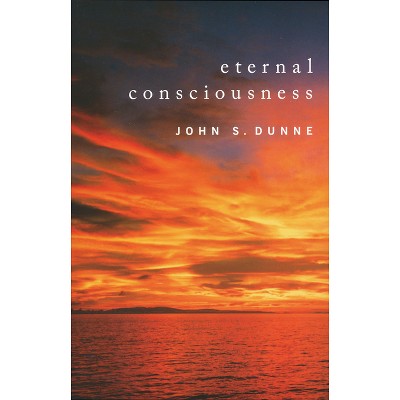Eternal Consciousness - by  John S Dunne (Paperback)