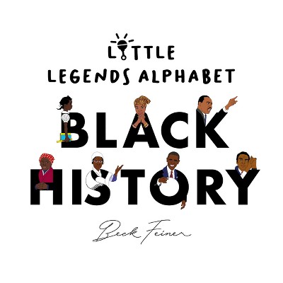 Black History Little Legends Alphabet - by  Beck Feiner (Hardcover)