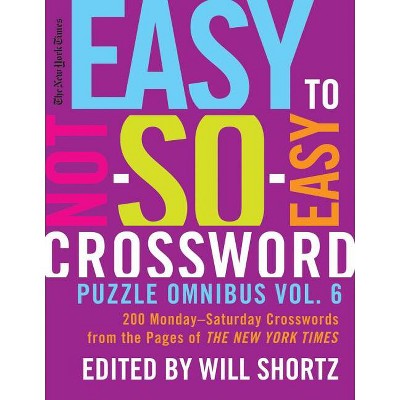 The New York Times Easy to Not-So-Easy Crossword Puzzle Omnibus Vol. 6 - (Paperback)