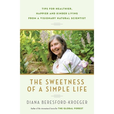 The Sweetness of a Simple Life - by  Diana Beresford-Kroeger (Paperback)
