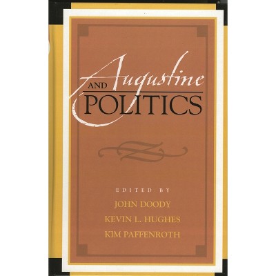 Augustine and Politics - (Augustine in Conversation: Tradition and Innovation) by  John Doody & Kevin L Hughes & Paffenroth (Paperback)