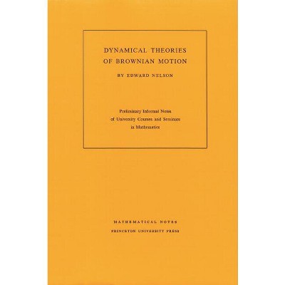 Dynamical Theory of Brownian Motion - (Mathematical Notes) by  Edward Nelson (Paperback)