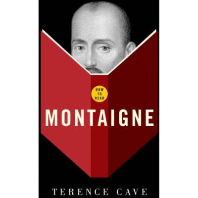 How to Read Montaigne - by  Terence Cave (Paperback)