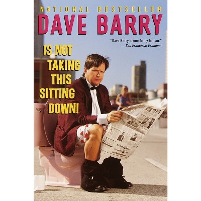 Dave Barry Is Not Taking This Sitting Down - (Paperback)