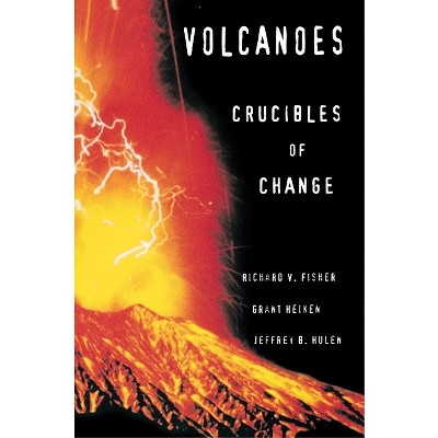 Volcanoes - by  Richard V Fisher & Grant Heiken & Jeffrey Hulen (Paperback)
