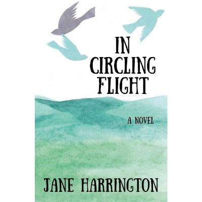 In Circling Flight - by  Jane Harrington (Paperback)