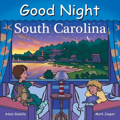 Good Night South Carolina - (Good Night Our World) by  Adam Gamble & Mark Jasper & Harvey Stevenson (Board Book)