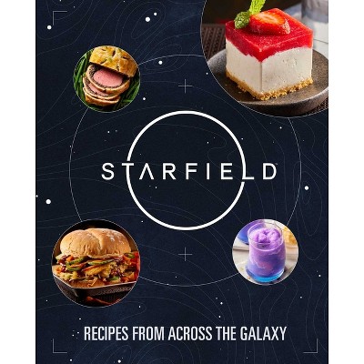 Starfield: The Official Cookbook - by  Cassandra Reeder & Jim Festante (Hardcover)