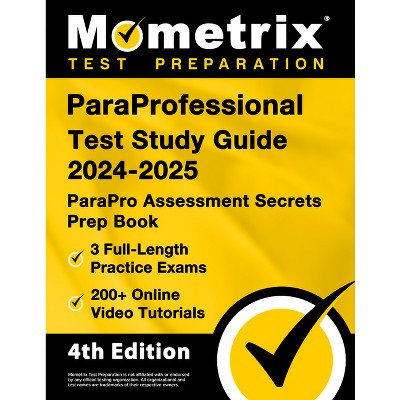 ParaProfessional Test Study Guide 2024-2025 - 3 Full-Length Practice Exams, 200+ Online Video Tutorials, ParaPro Assessment Secrets Prep Book