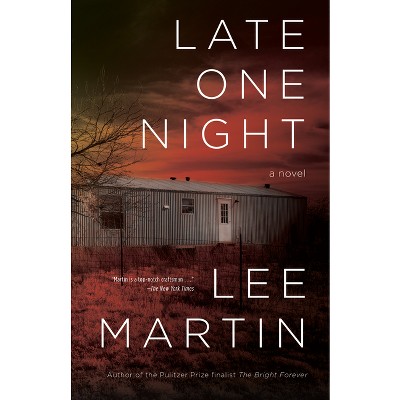 Late One Night - by  Lee Martin (Hardcover)