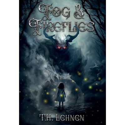 Fog & Fireflies - by T H Lehnen