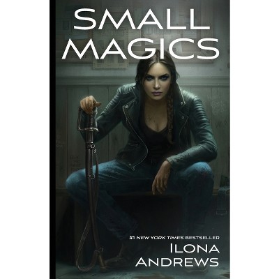 Small Magics - (Kate Daniels) by  Ilona Andrews (Paperback)