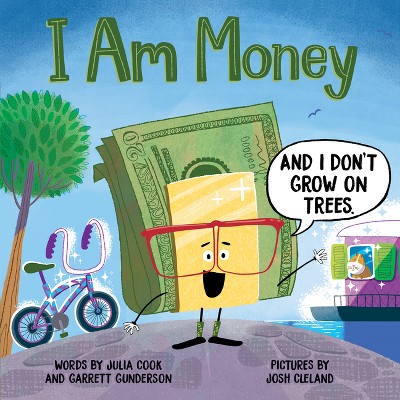 I Am Money - by Julia Cook & Garrett Gunderson