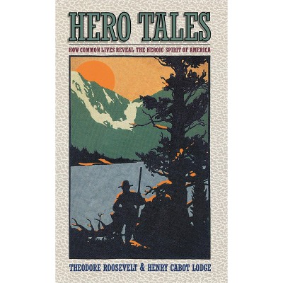 Hero Tales - by H C Lodge & Theodore Roosevelt