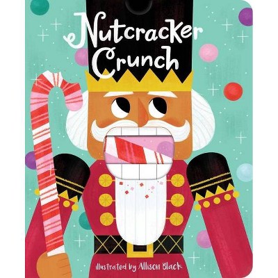 Nutcracker Crunch - (Crunchy Board Books) by  Little Bee Books (Board Book)