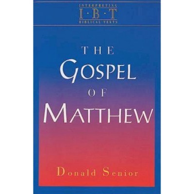 The Gospel of Matthew - by  Donald Senior (Paperback)
