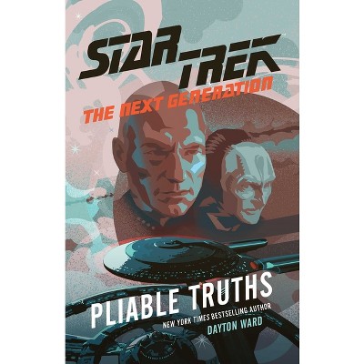 Pliable Truths - (Star Trek: The Next Generation) by  Dayton Ward (Paperback)