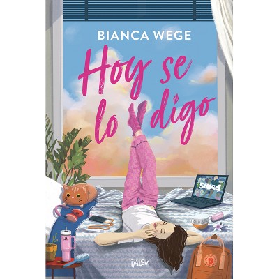 Hoy Se Lo Digo / Today I'll Talk to Him - by  Bianca Wege (Paperback)