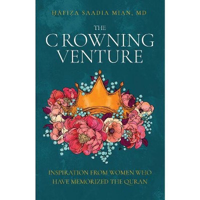 The Crowning Venture - by  Saadia Mian (Paperback)