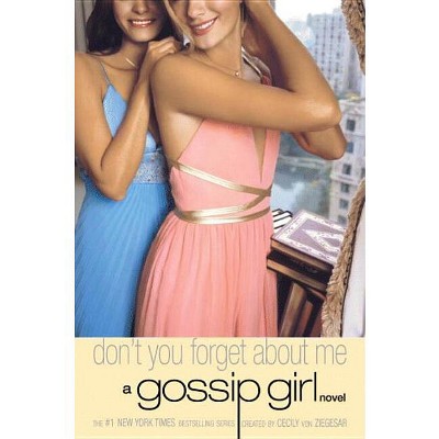 Gossip Girl: Don't You Forget about Me - by  Cecily Von Ziegesar (Paperback)