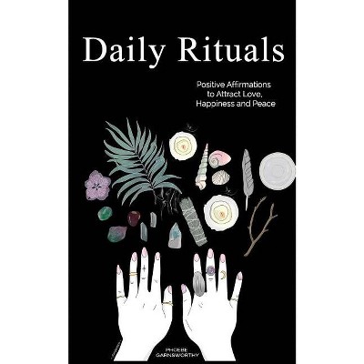 Daily Rituals - by  Phoebe Garnsworthy (Paperback)