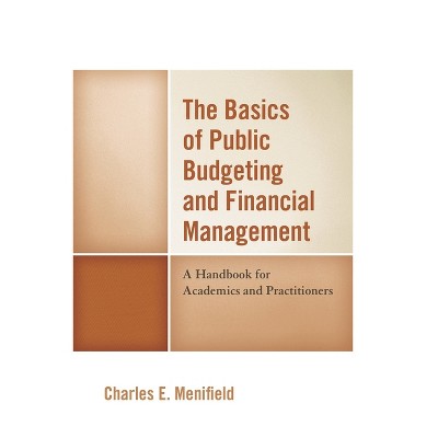 Basics of Public Budgeting and Financial Management - 4th Edition by  Charles E Menifield (Paperback)