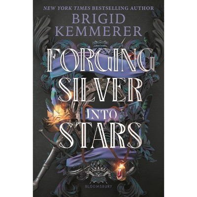 Forging Silver Into Stars - by Brigid Kemmerer