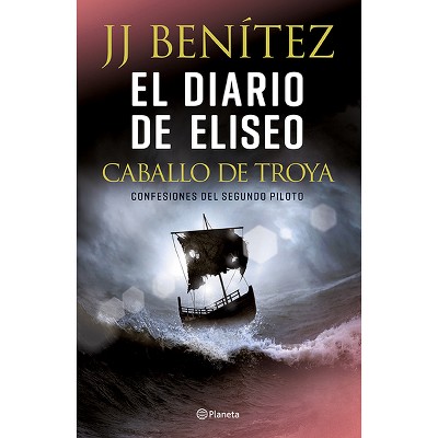 El Diario de Eliseo: Caballo de Troya / Elisha's Diary: Trojan Horse - by  J J Benítez (Paperback)