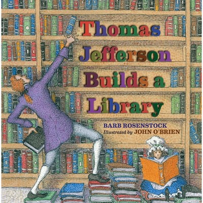 Thomas Jefferson Builds a Library - by Barb Rosenstock