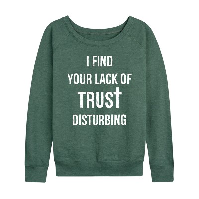 Women's - Instant Message - Lack Of Trust Disturbing Lightweight French Terry Wide Neck Long Sleeve Graphic Shirt