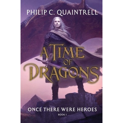 Once There Were Heroes - (The Time of Dragons) by Philip C Quaintrell