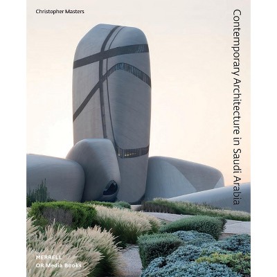 Contemporary Architecture in Saudi Arabia - (Culture and Society in Saudi Arabia) (Hardcover)