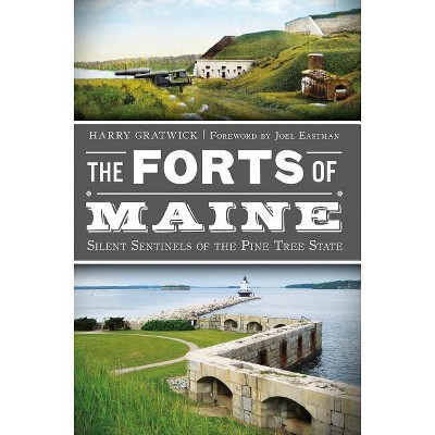 The Forts of Maine - (Military) by  Harry Gratwick (Paperback)