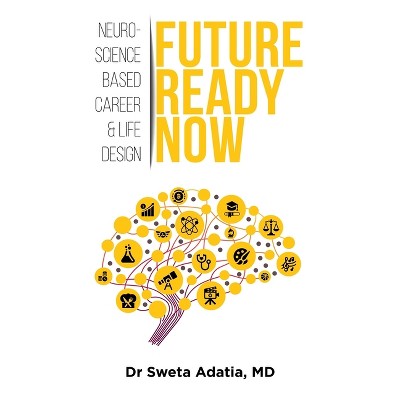Future Ready Now - by  Sweta Adatia (Paperback)