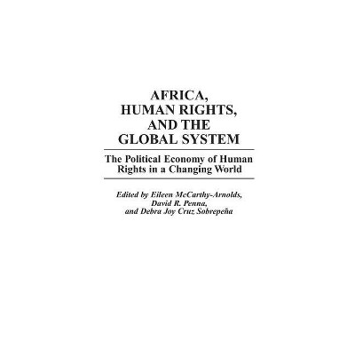 Africa, Human Rights, and the Global System - (Studies in Human Rights) by  Eileen McCarthy-Arnolds & David Penna & Joy Sobrepena (Hardcover)