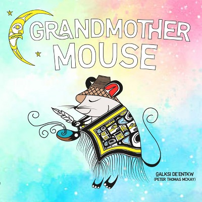 Grandmother Mouse - by  Peter Thomas McKay (Hardcover)
