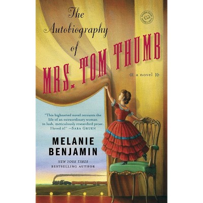 The Autobiography of Mrs. Tom Thumb - (Random House Reader's Circle) by  Melanie Benjamin (Paperback)