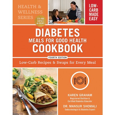 Diabetes Meals for Good Health Cookbook - (Health and Wellness) 4th Edition by  Karen Graham & Mansur Shomali (Paperback)