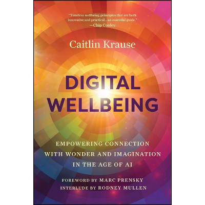 Digital Wellbeing - by  Caitlin Krause (Hardcover)
