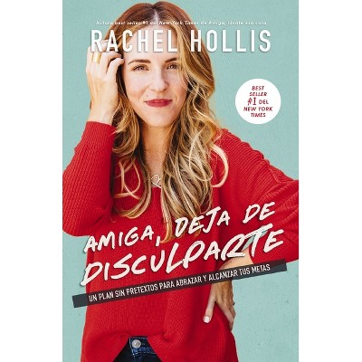 Amiga, deja de disculparte - by  Rachel Hollis (Paperback)