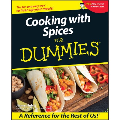 Cooking with Spices for Dummies - by  Jenna Holst (Paperback)