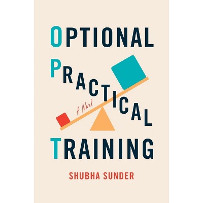 Optional Practical Training - by  Shubha Sunder (Paperback)