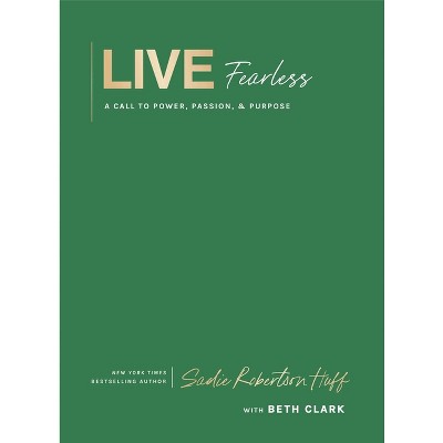 Live Fearless - by  Sadie Robertson Huff (Hardcover)