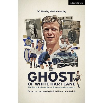 The Ghost of White Hart Lane - (Modern Plays) by  Martin Murphy (Paperback)