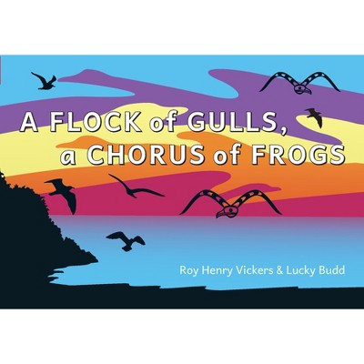 A Flock of Gulls, a Chorus of Frogs - (First West Coast Books) by  Roy Henry Vickers & Lucky Budd (Board Book)