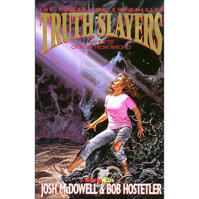 Truth Slayers - (Powerlink Chronicles) by  Josh McDowell & Bob Hostetler (Paperback)