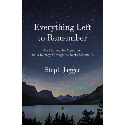Everything Left to Remember - by  Steph Jagger (Paperback)