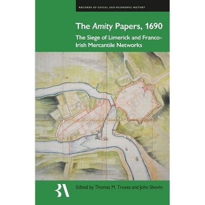 The Amity Papers, 1690 - (Records of Social and Economic History) by  Thomas M Truxes & John Shovlin (Hardcover)