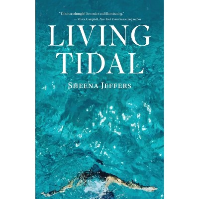 Living Tidal - by  Sheena Jeffers (Paperback)